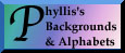 Phyllis's Backgrounds and Alphabets Link Phyllis's Backgrounds and Alphabets Link